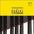 Wojciech Kocyan plays Robert Schumann (1810-1856)