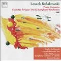 Leszek Kułakowski Piano Concerto Sketches for Jazz Trio &amp; Symphony Orchestra LIVE